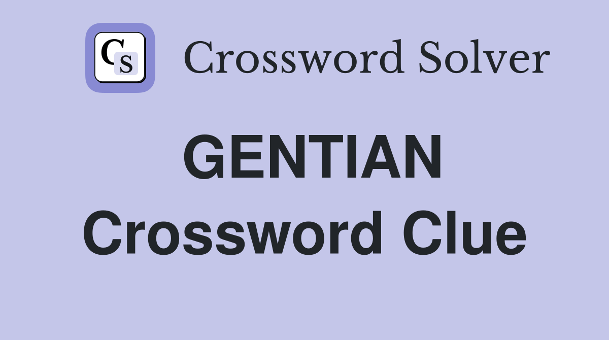 GENTIAN Crossword Clue Answers Crossword Solver