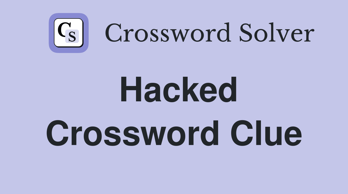 Hacked Crossword Clue Answers Crossword Solver