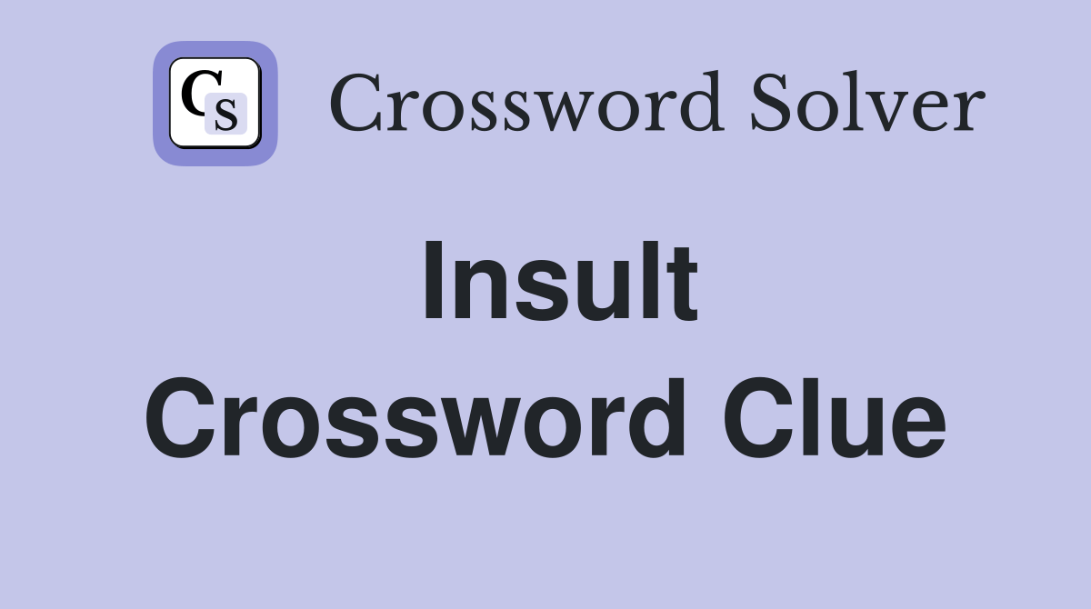 Insult Crossword Clue Answers Crossword Solver