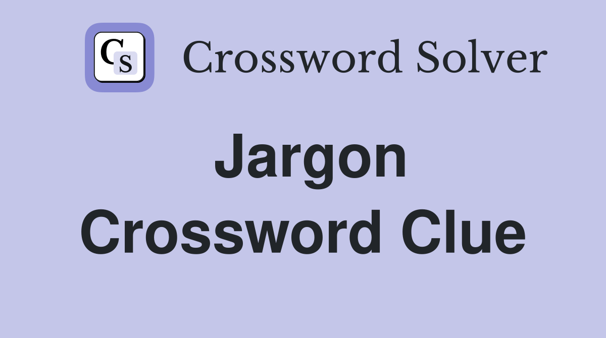 Jargon - Crossword Clue Answers - Crossword Solver