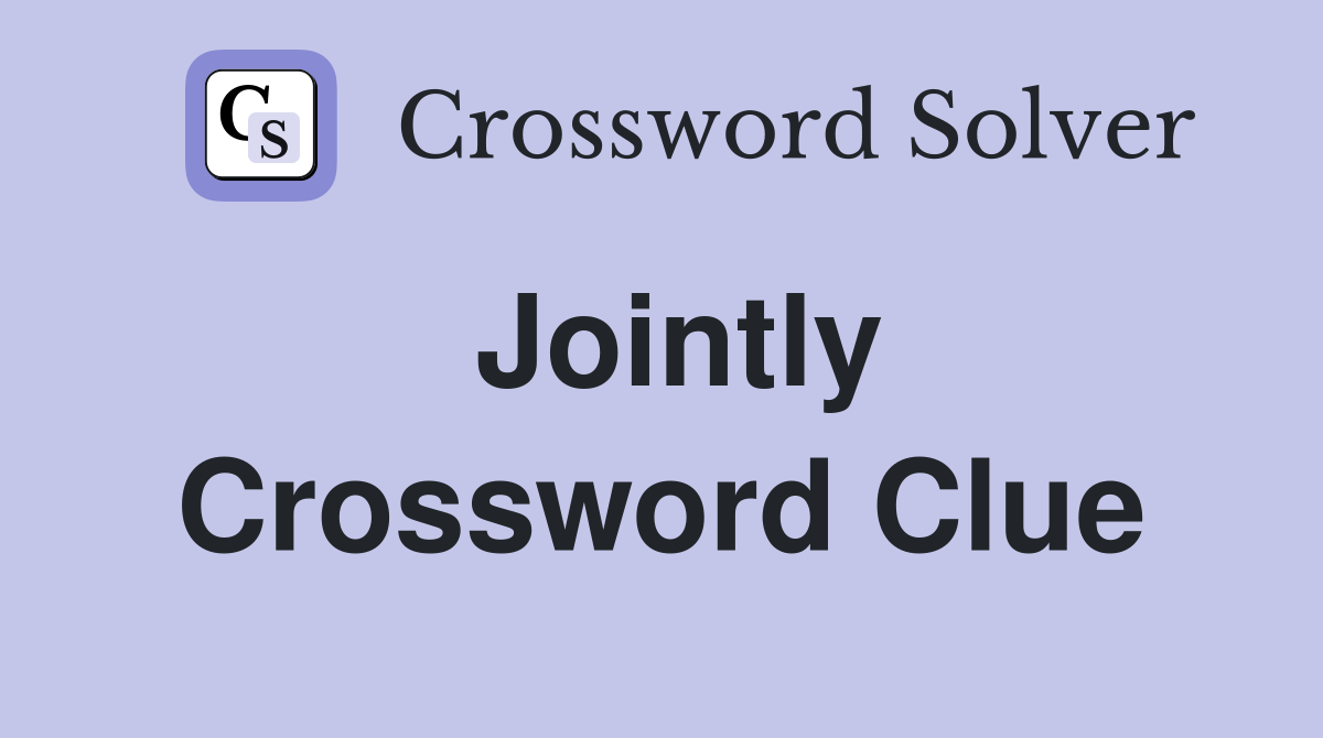 Jointly Crossword Clue Answers Crossword Solver