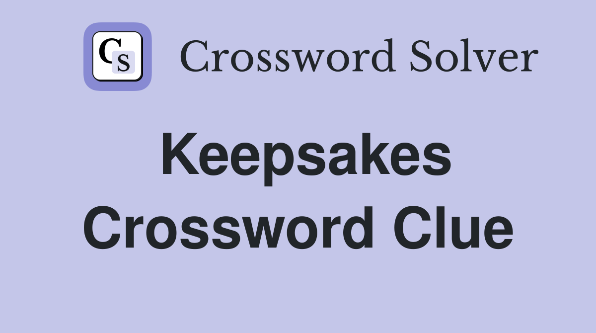 Keepsakes Crossword Clue Answers Crossword Solver