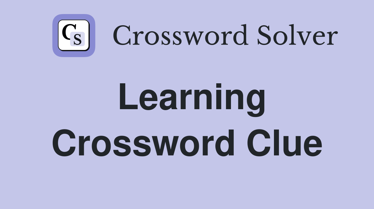 Learning - Crossword Clue Answers - Crossword Solver