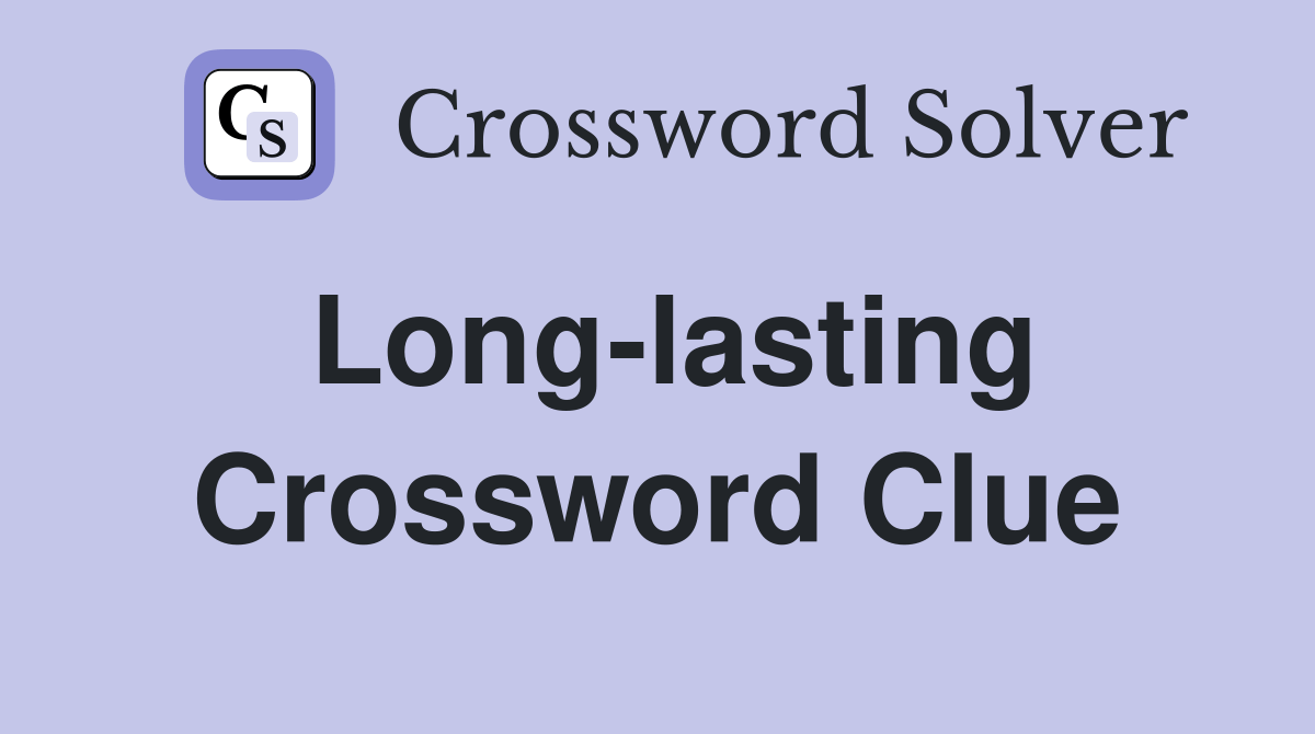 Longlasting Crossword Clue Answers Crossword Solver