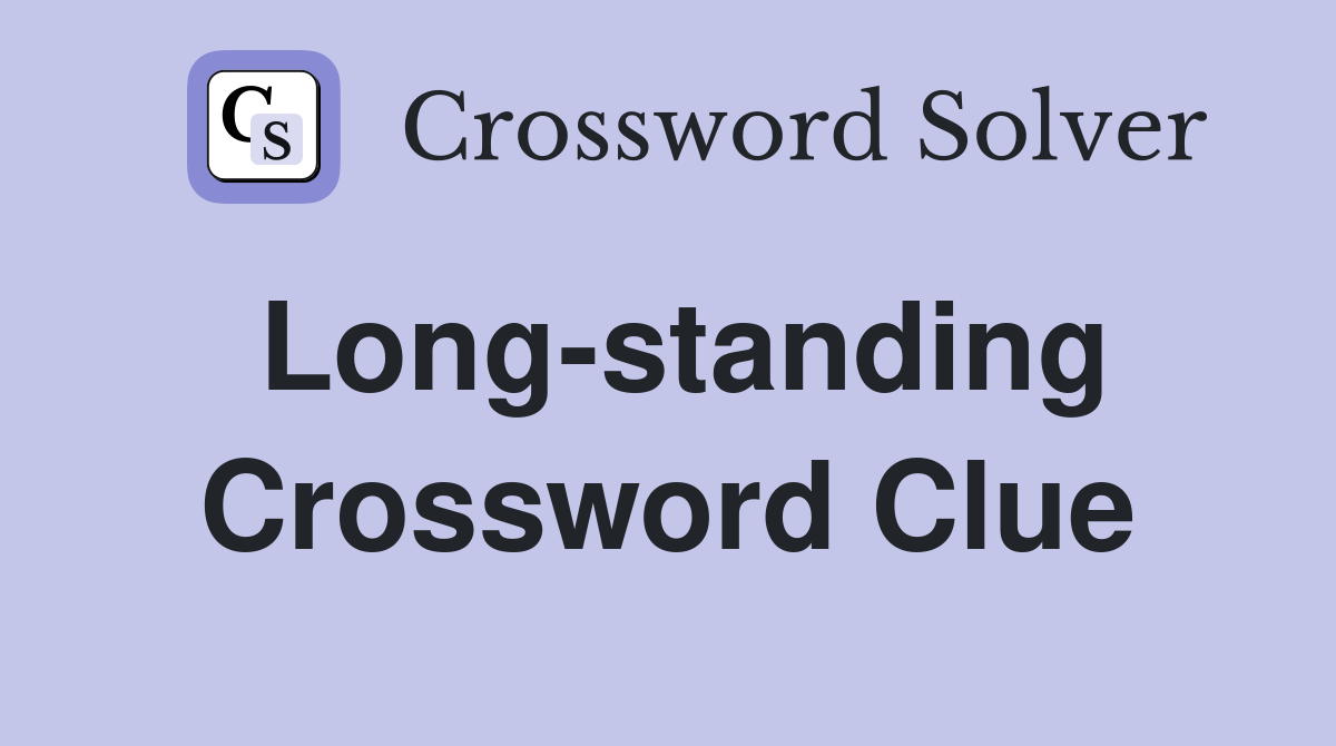 Longstanding Crossword Clue Answers Crossword Solver