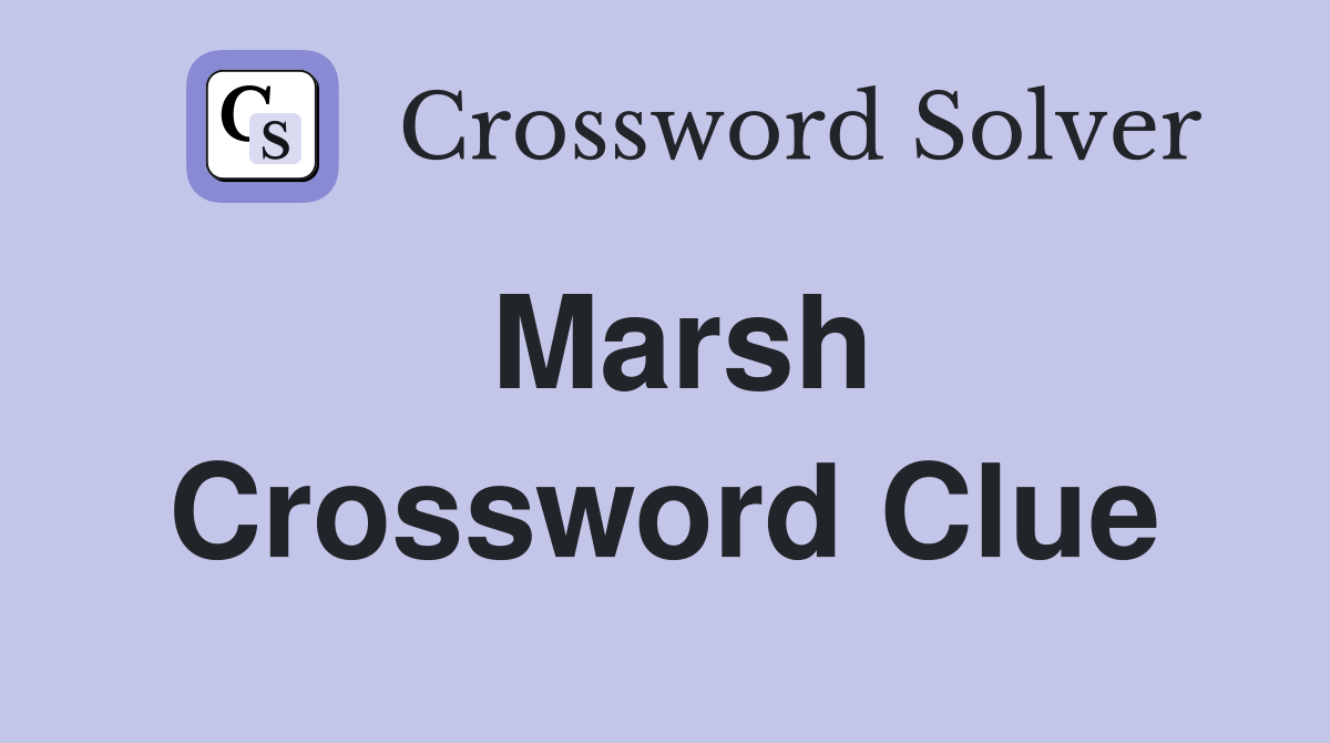 MARSH - Crossword Clue Answers - Crossword Solver