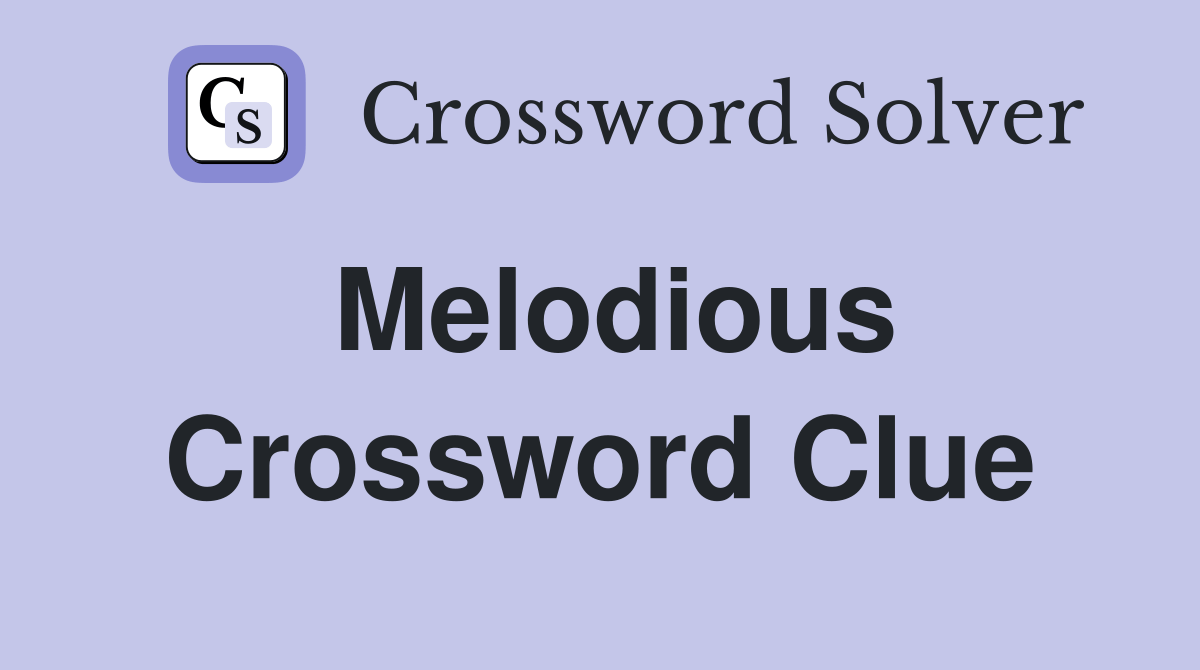 Melodious Crossword Clue Answers Crossword Solver