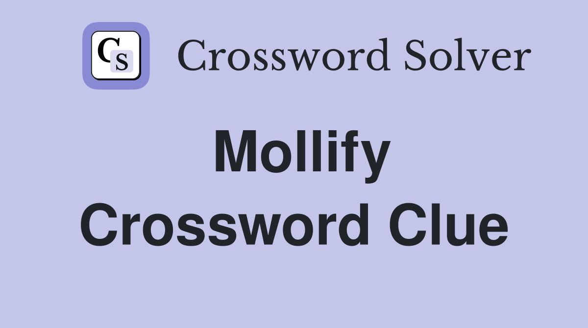 Mollify Crossword Clue Answers Crossword Solver