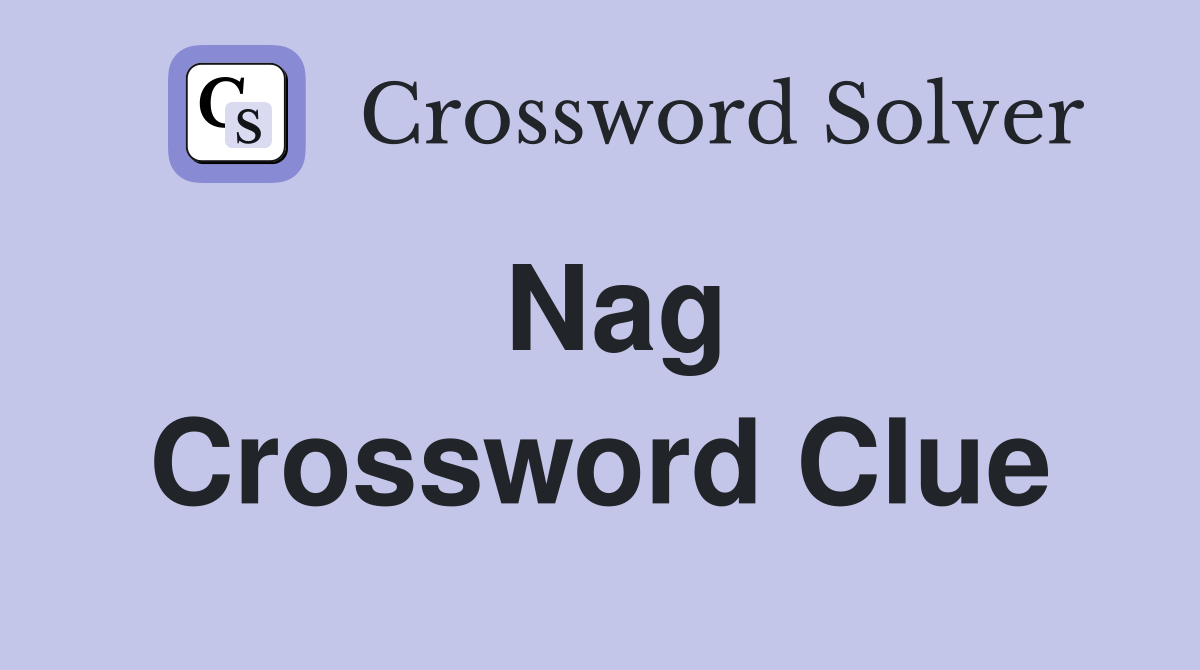 Nag Crossword Clue Answers Crossword Solver