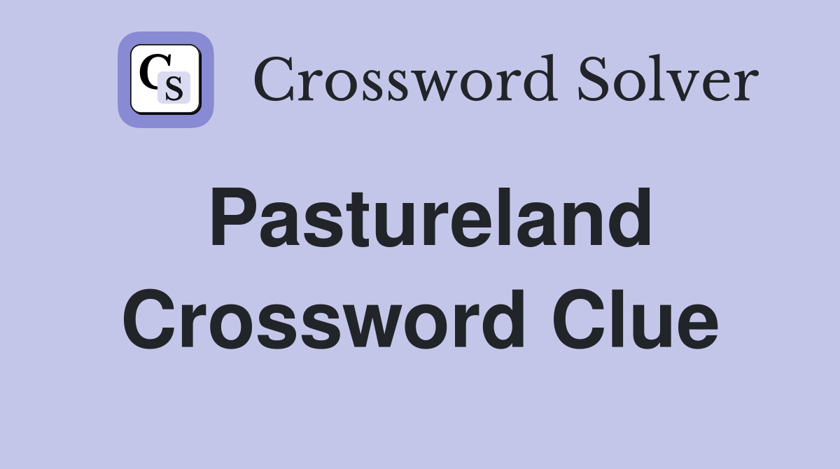 Pastureland Crossword Clue Answers Crossword Solver