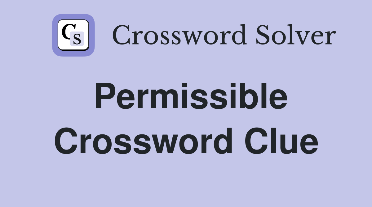 Permissible Crossword Clue Answers Crossword Solver