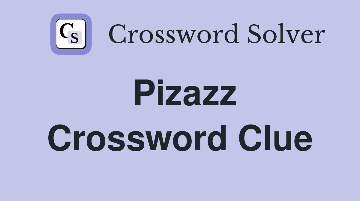 Pizazz Crossword Clue Answers Crossword Solver