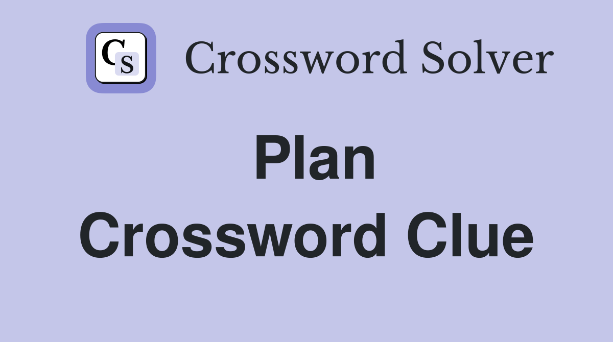 Plan - Crossword Clue Answers - Crossword Solver