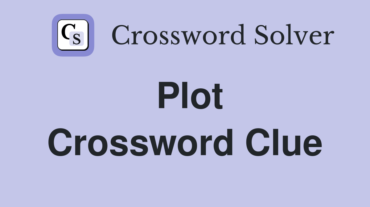 Plot - Crossword Clue Answers - Crossword Solver