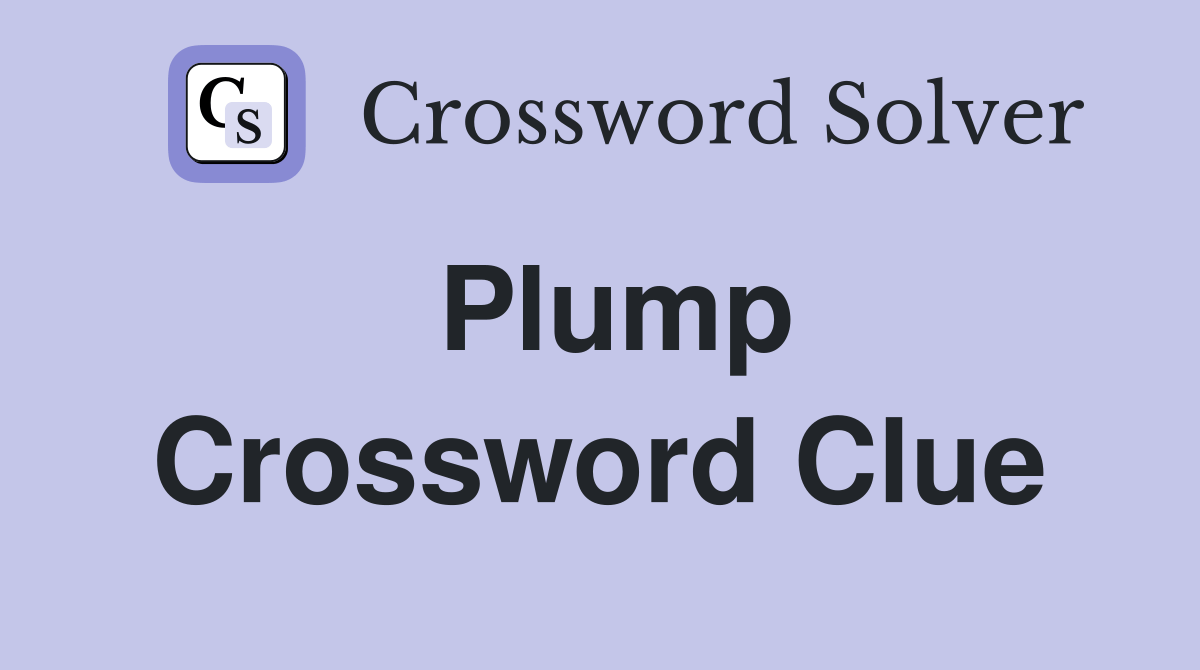 Plump Crossword Clue Answers Crossword Solver