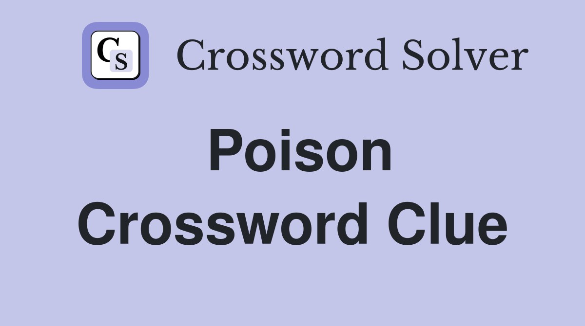 Poison. - Crossword Clue Answers - Crossword Solver