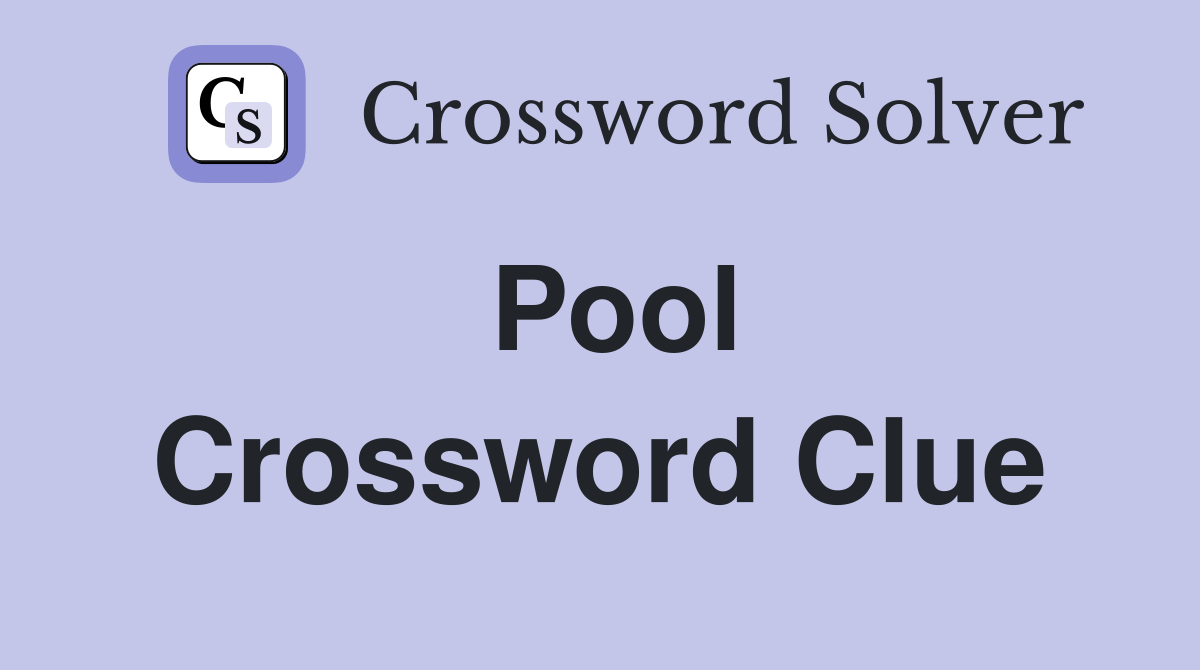 Pool - Crossword Clue Answers - Crossword Solver