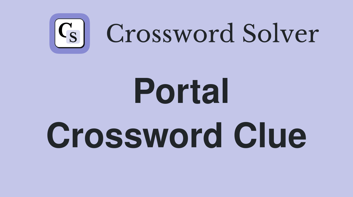 Portal Crossword Clue Answers Crossword Solver
