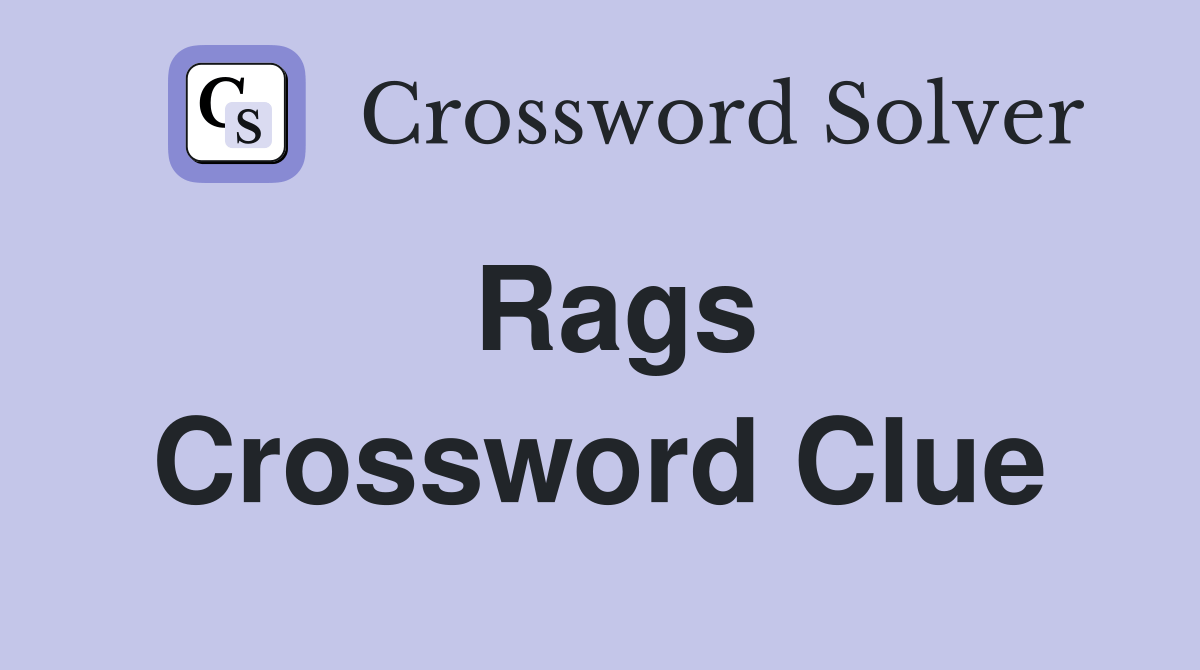 Rags Crossword Clue Answers Crossword Solver