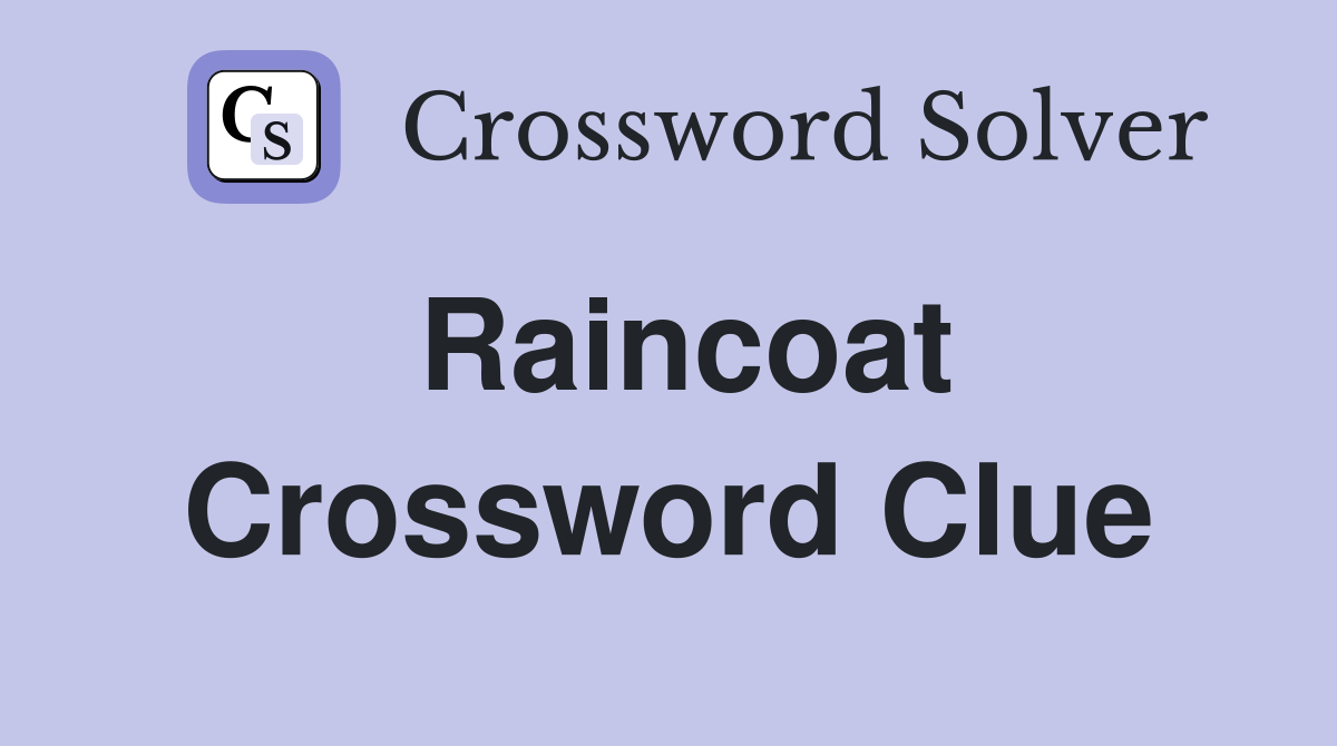 Raincoat Crossword Clue Answers Crossword Solver