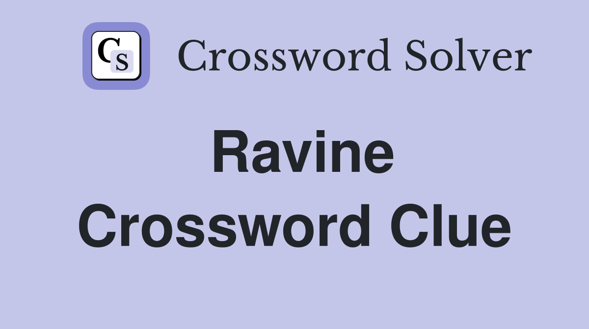 Ravine Crossword Clue Answers Crossword Solver