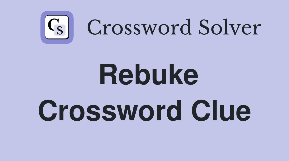 Rebuke Crossword Clue Answers Crossword Solver