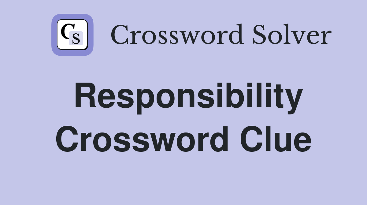 Responsibility Crossword Clue Answers Crossword Solver