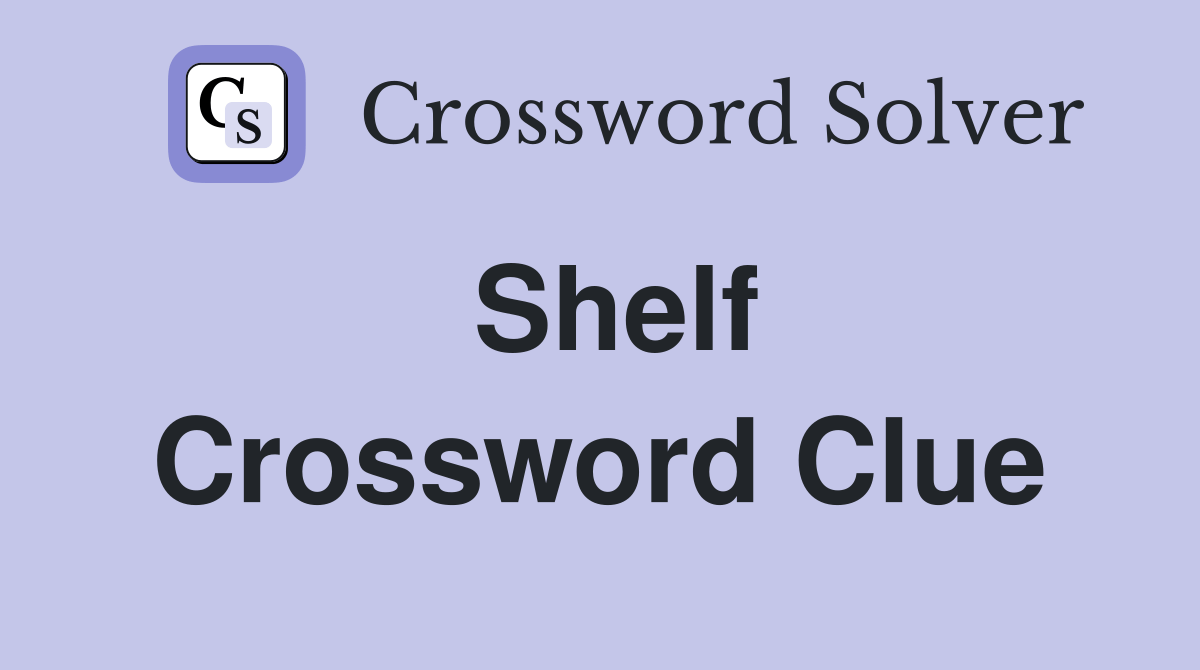 Shelf Crossword Clue Answers Crossword Solver