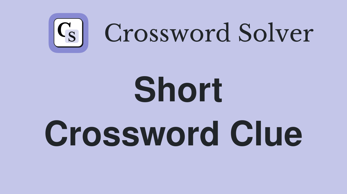 Short - Crossword Clue Answers - Crossword Solver