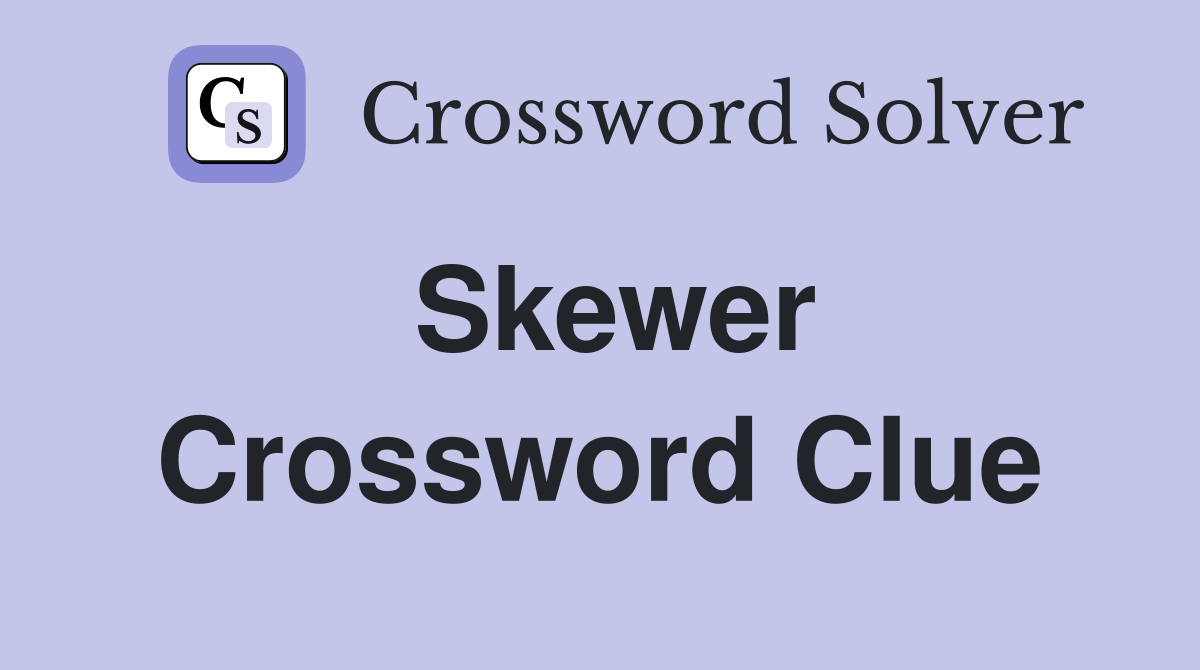 Skewer Crossword Clue Answers Crossword Solver