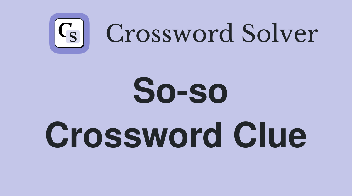 Soso Crossword Clue Answers Crossword Solver