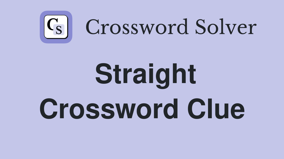 Straight Crossword Clue Answers Crossword Solver