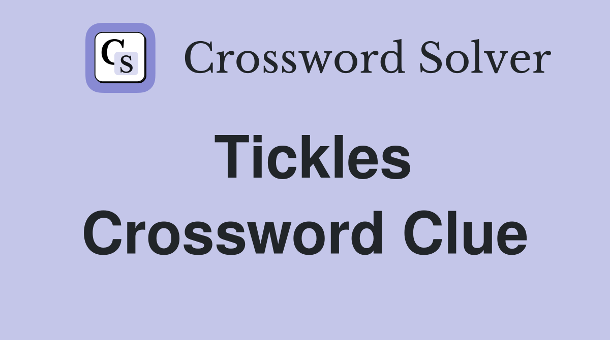 Tickles Crossword Clue Answers Crossword Solver