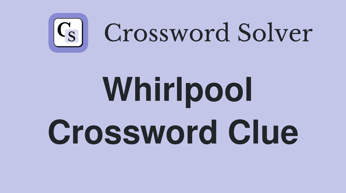 Whirlpool Crossword Clue Answers Crossword Solver