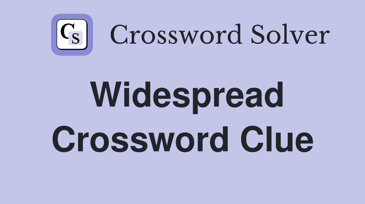 Widespread Crossword Clue Answers Crossword Solver
