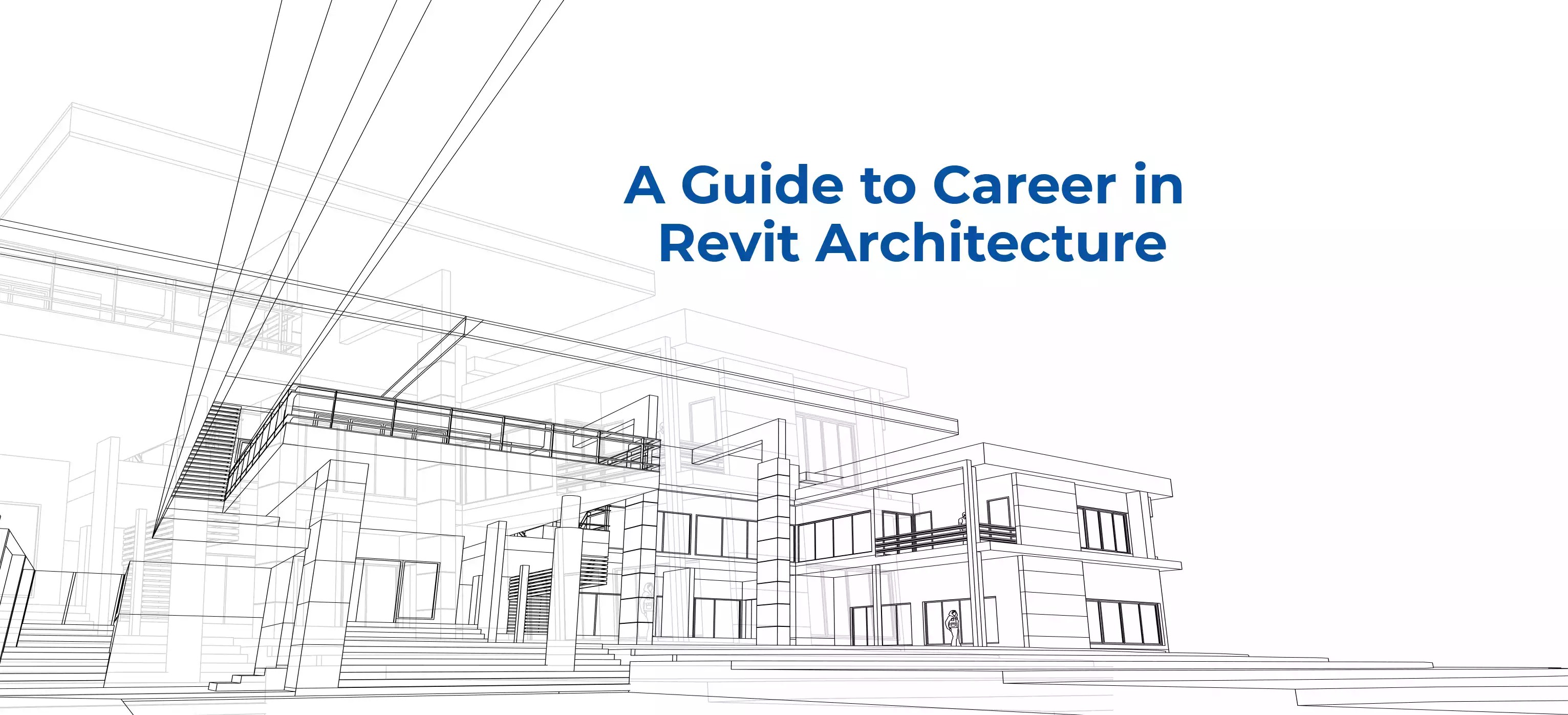 A Guide to Career In Revit Architecture for 2024