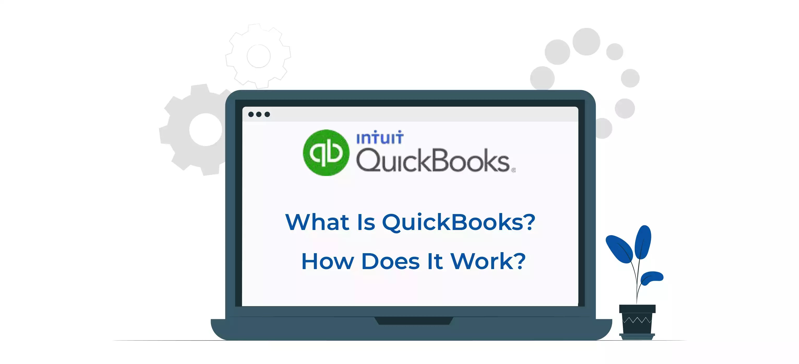 What Is QuickBooks? How Does It Work? Career Benefits.