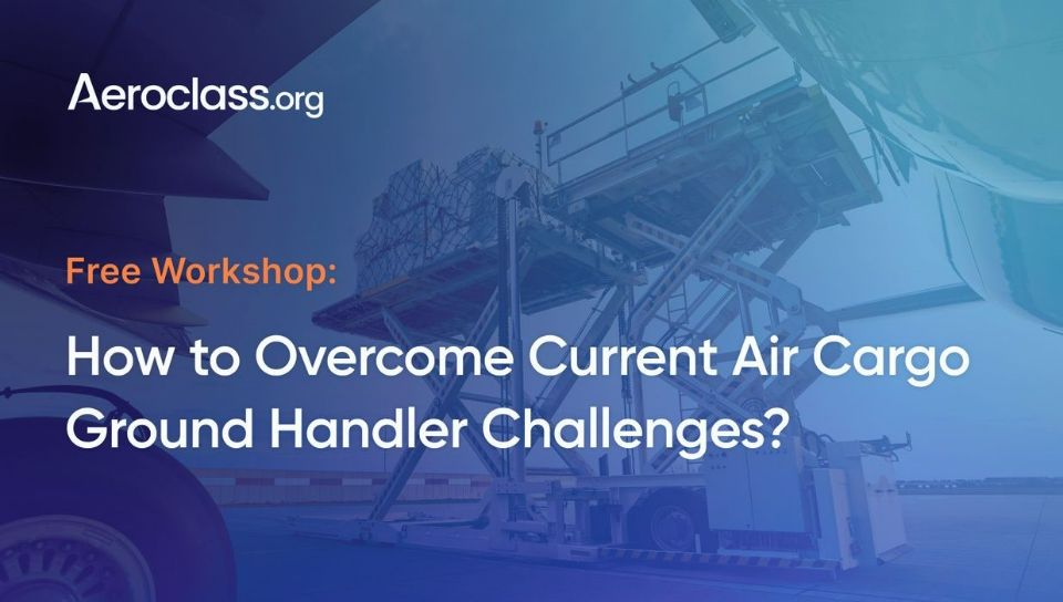 How to Current Air Cargo Ground Handler Challenges