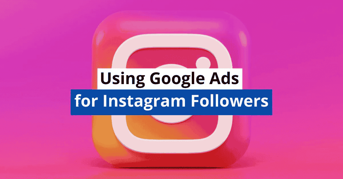 Using Google Ads for Instagram Followers (Let’s Be Real) letsdiskuss