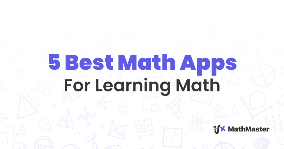 5 Best Math Apps For Learning Math MathMaster