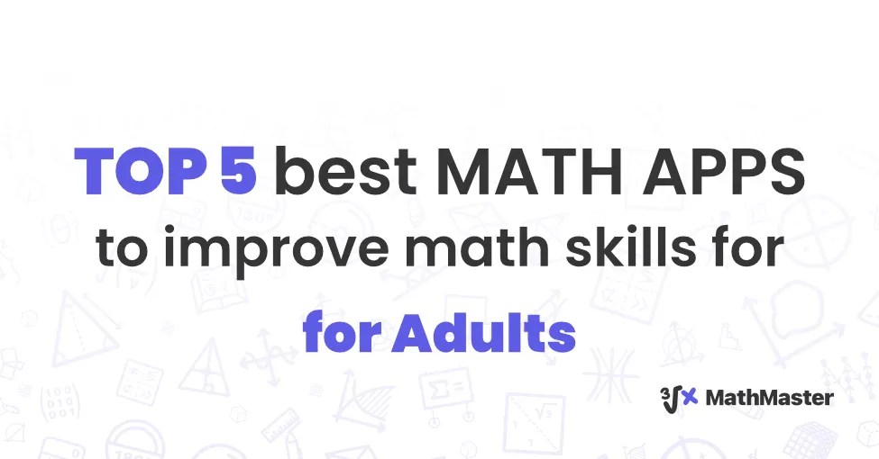 Top 5 Best Math Apps to Improve Math Skills for Adults MathMaster