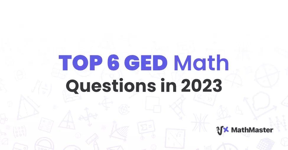 TOP 6 GED Math Questions in 2023 MathMaster