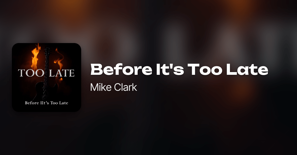 Before It's Too Late by Mike Clark Neume