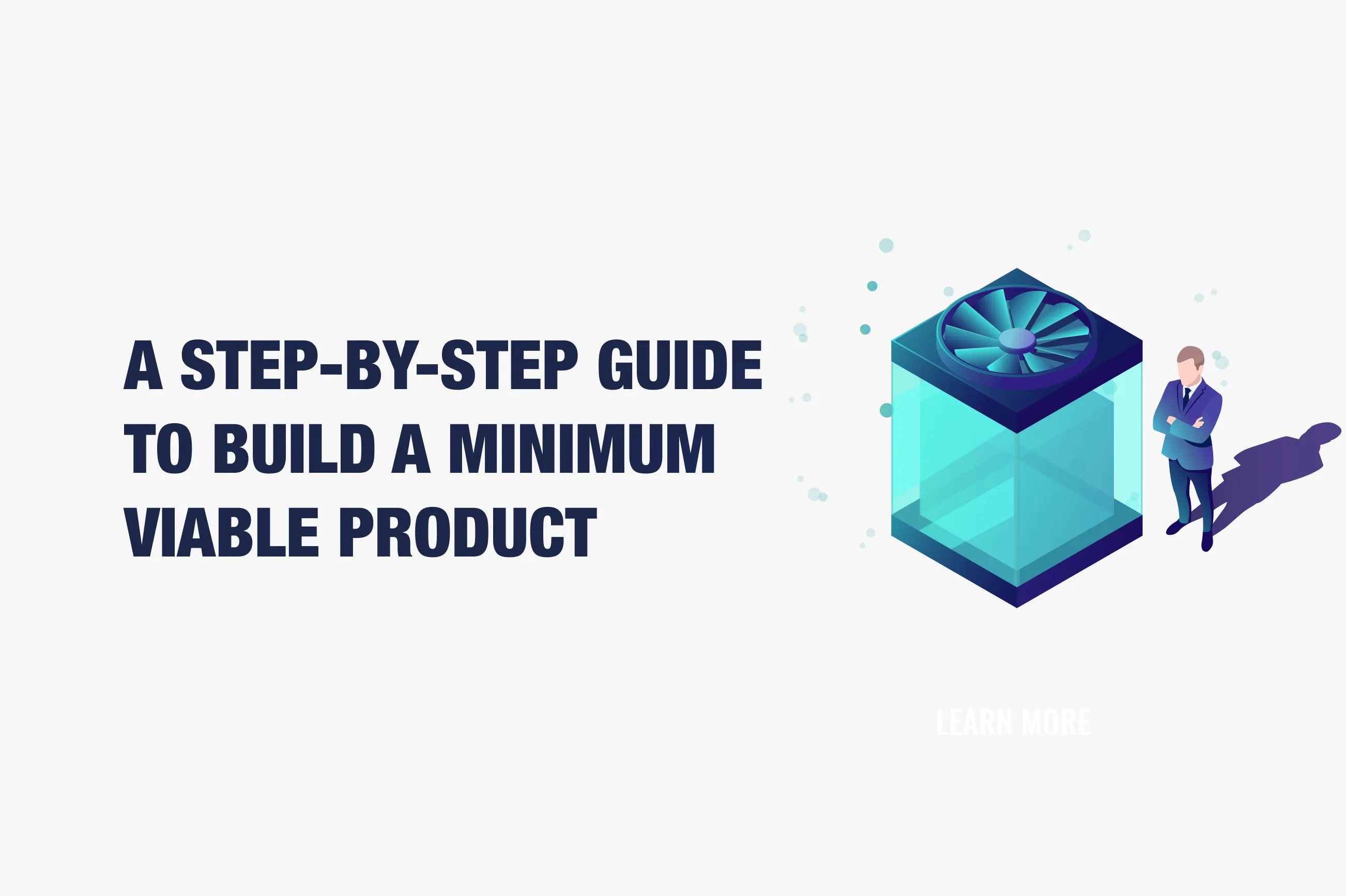 A StepbyStep Guide to Build a Minimum Viable Product