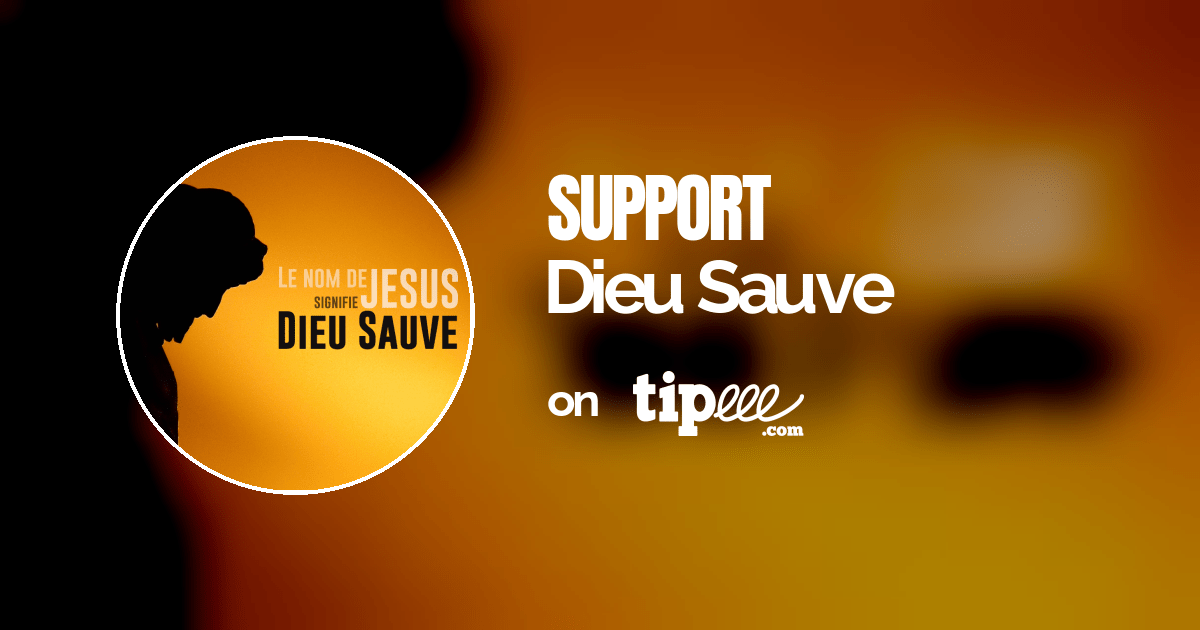 Dieu Sauve Tipeee