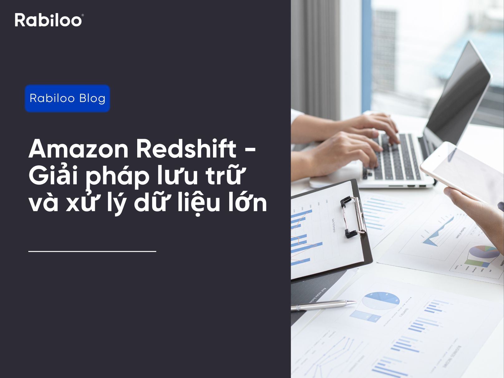 Amazon Redshift Giải pháp lưu trữ và xử lý dữ liệu lớn