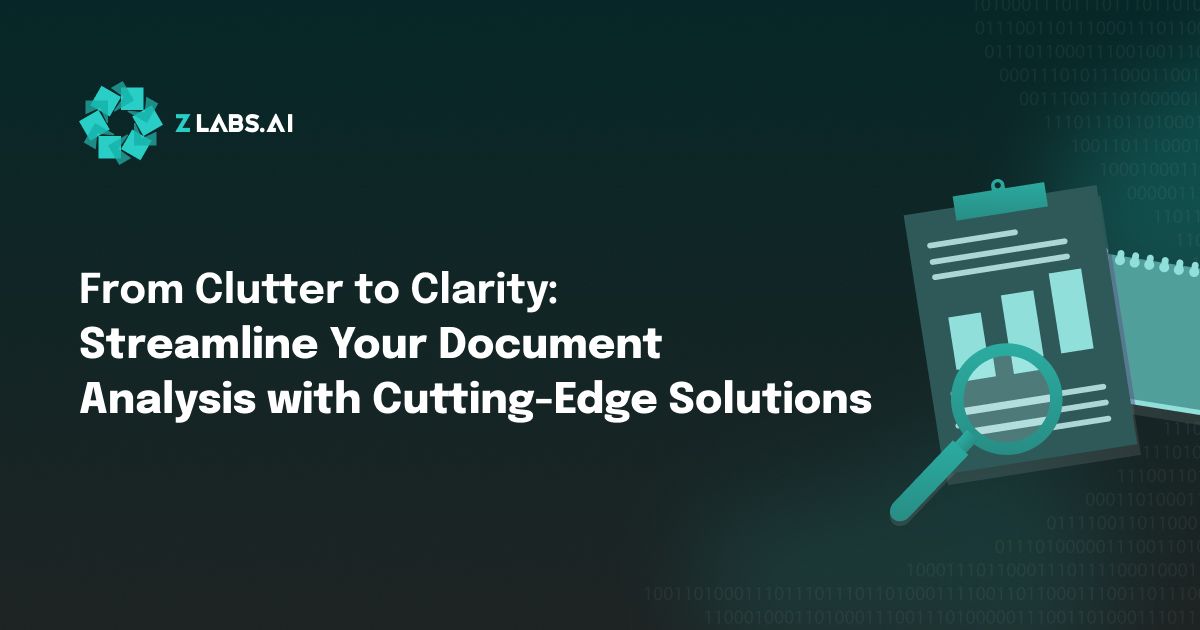 Zlabs From Clutter to Clarity Streamline Your Document Analysis with