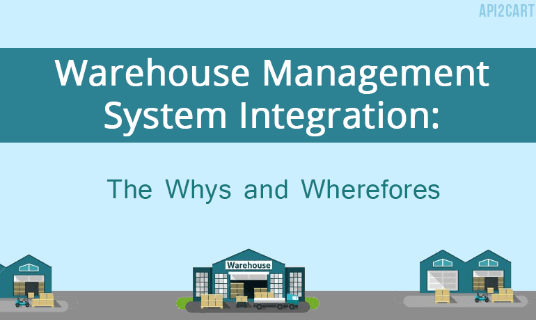 Warehouse Management System Integration The Whys and
