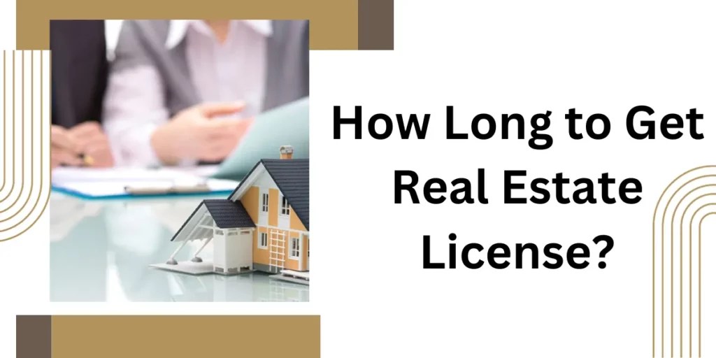 How Long to Get Real Estate License?