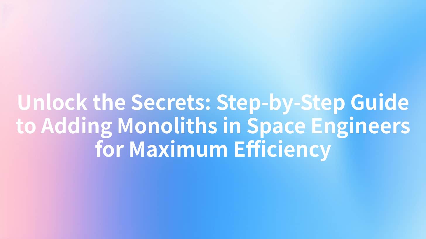 Unlock the Secrets StepbyStep Guide to Adding Monoliths in Space